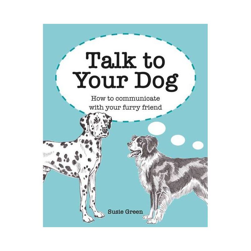Talk to Your Dog - by  Susie Green (Hardcover), 1 of 2