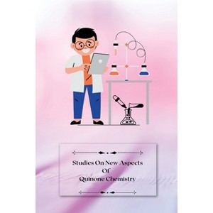 Studies on new aspects of Quinone Chemistry - by  Sanjay S (Paperback) - 1 of 1