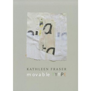 Movable Tyype - by  Kathleen Fraser (Paperback) - 1 of 1