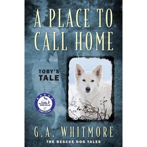 A Place to Call Home - by  G a Whitmore (Paperback) - 1 of 1