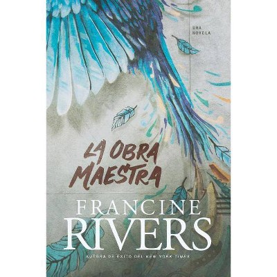 La Obra Maestra - by  Francine Rivers (Paperback)