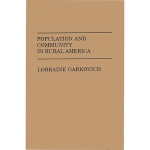 Population and Community in Rural America - (No. 84) by  Lorraine Garkovich & Authur Goldsmith (Paperback) - 1 of 1