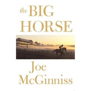 The Big Horse - by  Joe McGinniss (Paperback) - 1 of 1