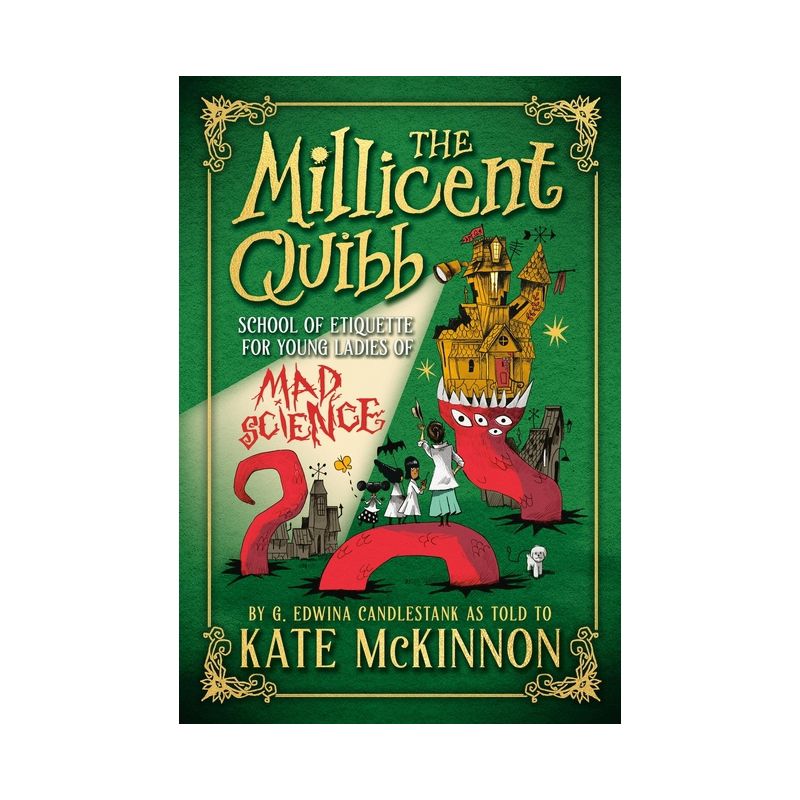 The Millicent Quibb School of Etiquette for Young Ladies of Mad Science - by  Kate McKinnon (Hardcover), 1 of 2