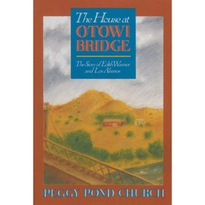 The House at Otowi Bridge - (Zia Books) by  Peggy Pond Church (Paperback) - 1 of 1
