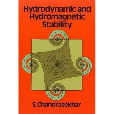 Hydrodynamic and Hydromagnetic Stability - (Dover Books on Physics) by  S Chandrasekhar (Paperback)
