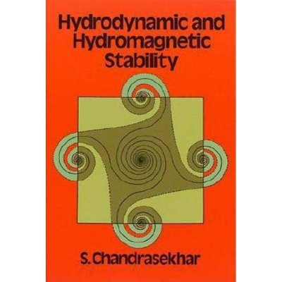 Hydrodynamic and Hydromagnetic Stability - (Dover Books on Physics) by  S Chandrasekhar (Paperback)