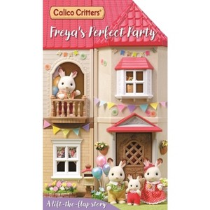 Calico Critters: Freya's Perfect Party: A Lift-The-Flap Story - by  MacMillan Children's Books (Board Book) - 1 of 1