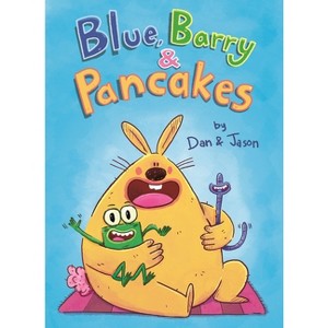 Blue, Barry & Pancakes - by  Jason & Dan Abdo & Jason Patterson (Hardcover) - 1 of 1