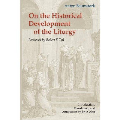 On the Historical Development of the Liturgy - Annotated by  Anton Baumstark (Paperback)