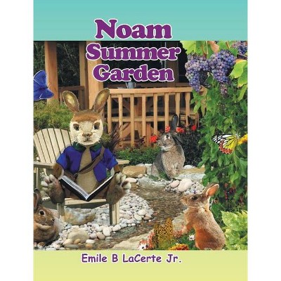 Noam Summer Garden - by  Emile B Lacerte (Hardcover)