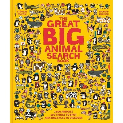 The Great Big Animal Search Book - by  Stéphane Frattini (Hardcover)