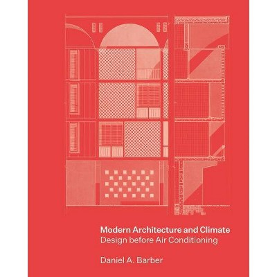 Modern Architecture and Climate - by  Daniel A Barber (Hardcover)