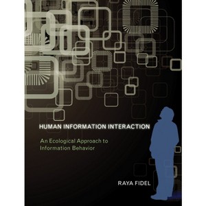 Human Information Interaction - by  Raya Fidel (Paperback) - 1 of 1
