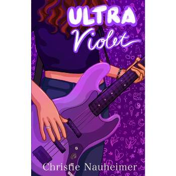 Ultra Violet - by  Christie M Nauheimer (Paperback)