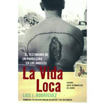 La Vida Loca (Always Running) - by  Luis J Rodriguez (Paperback)