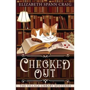Checked Out - (Village Library Mysteries) by  Elizabeth Spann Craig (Paperback) - 1 of 1