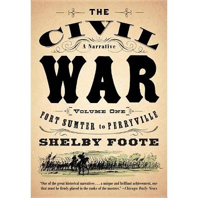 The Civil War: A Narrative - (Vintage Civil War Library) by  Shelby Foote (Paperback)