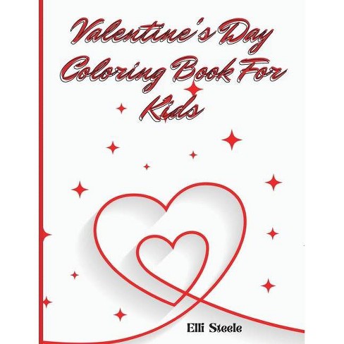 Valentine S Day Coloring Book For Kids By Elli Steele Paperback Target