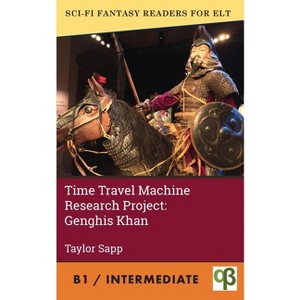 Time Travel Machine Research Project - (Sci-Fi Fantasy Readers for ELT) by  Taylor Sapp (Paperback) - 1 of 1