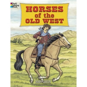 Horses of the Old West Coloring Book - (Dover Animal Coloring Books) by  John Green (Paperback) - 1 of 1