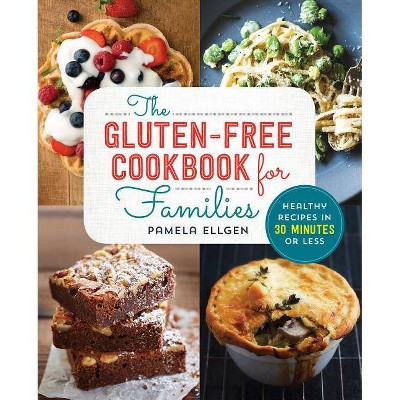 The Gluten Free Cookbook for Families - by  Pamela Ellgen (Paperback)