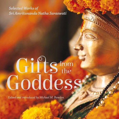 Gifts from the Goddess - (The Goddess and the Guru) by  Michael M Bowden (Paperback)