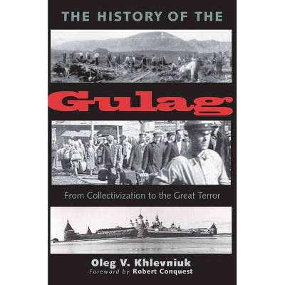 The History of the Gulag - (Annals of Communism) by  Oleg V Khlevniuk & O V Khlevniuk (Paperback)