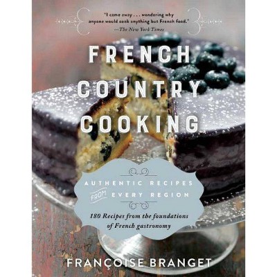 French Country Cooking - by  Françoise Branget (Paperback)