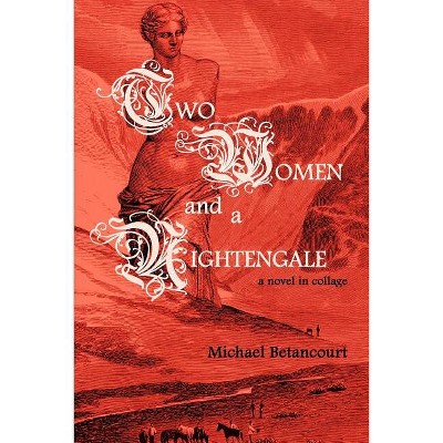 Two Women and a Nightengale - by  Michael Betancourt (Paperback)