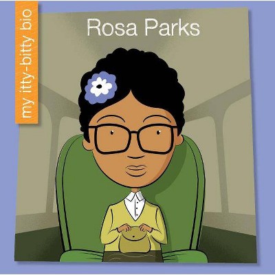 Rosa Parks - (My Itty-Bitty Bio) by  Emma E Haldy (Paperback)