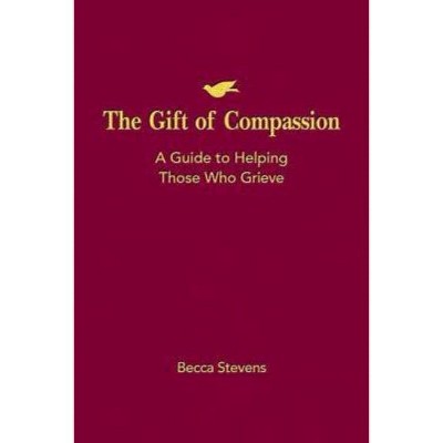 The Gift of Compassion - by  Becca Stevens (Paperback)