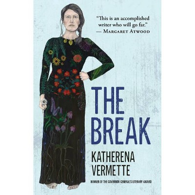 The Break - by  Katherena Vermette (Paperback)