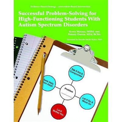 Successful Problem-Solving for High-Functioning Students With Autism Spectrum Disorders - by  Msed Kerry Mataya & Med Bcba Owens (Paperback)