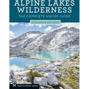 Alpine Lakes Wilderness - by  Nathan Barnes & Jeremy Barnes (Paperback) - 1 of 1