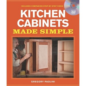 Building Kitchen Cabinets Made Simple - by  Gregory Paolini (Mixed Media Product) - 1 of 1