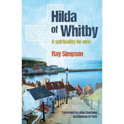 Hilda of Whitby - by  Ray Simpson (Paperback)