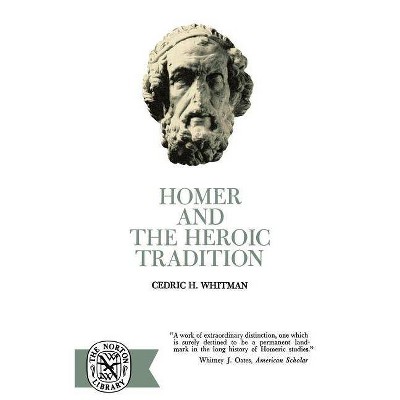  Homer and the Heroic Tradition - (Norton Library (Paperback)) by  Cedric Hubbell Whitman (Paperback) 