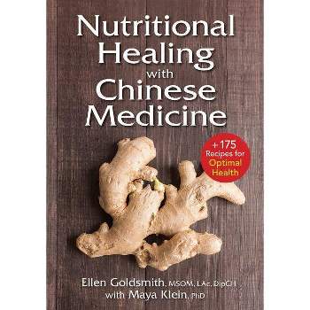 Nutritional Healing with Chinese Medicine - by  Ellen Goldsmith & Maya Klein (Paperback)
