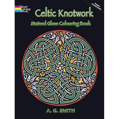 Celtic Knotwork Stained Glass Colouring Book - (Dover Design Stained Glass Coloring Book) by  A G Smith (Paperback)