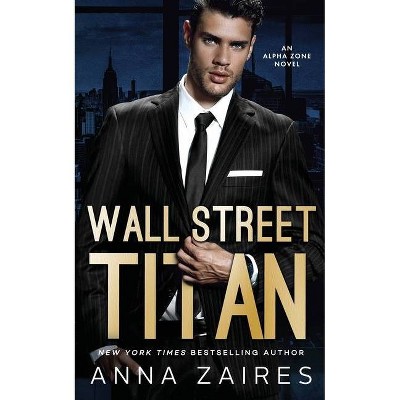 Wall Street Titan - by  Anna Zaires & Dima Zales (Paperback)