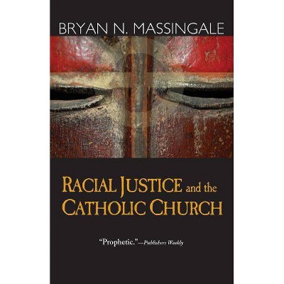 Racial Justice and the Catholic Church - by  Bryan N Massingale (Paperback)