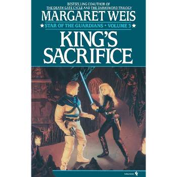 King's Sacrifice - (Star of the Guardians) by  Margaret Weis (Paperback)
