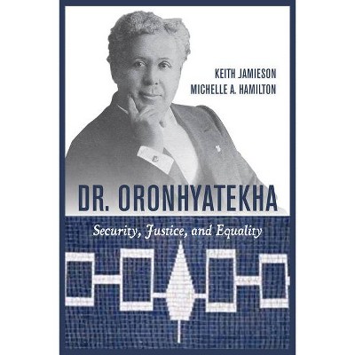 Dr. Oronhyatekha - by  Keith Jamieson & Michelle A Hamilton (Paperback)