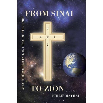 From Sinai to Zion - by  Philip Mathai (Paperback)