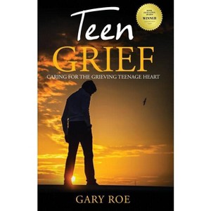 Teen Grief - (Good Grief) by  Gary Roe (Paperback) - 1 of 1