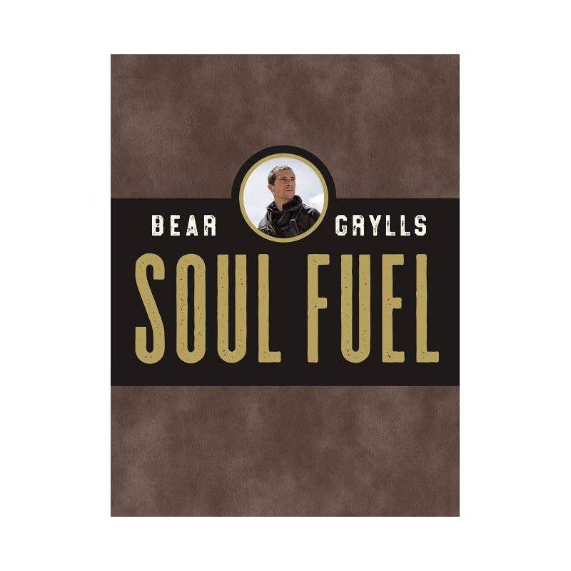 Soul Fuel - by  Bear Grylls (Hardcover), 1 of 2