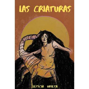 Las Criaturas - by  Leticia Urieta (Paperback)