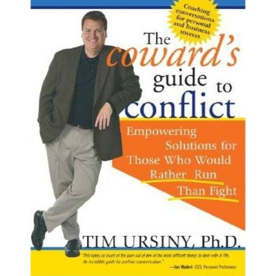 The Coward's Guide to Conflict - by  Tim Ursiny (Paperback)