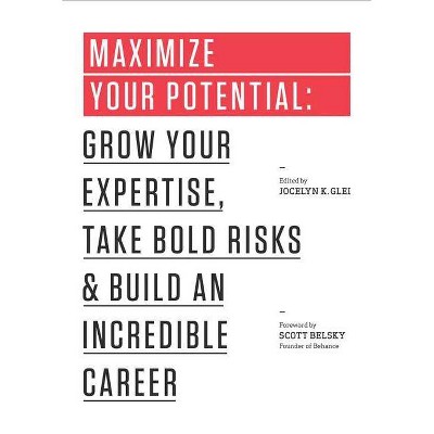 Maximize Your Potential - (99u Book) by  Jocelyn K Glei (Paperback)